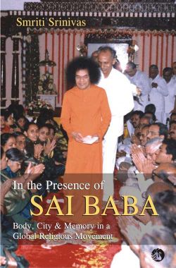 Orient In the Presence of Sai Baba: Body, City and Memory in a Global Religious Movement